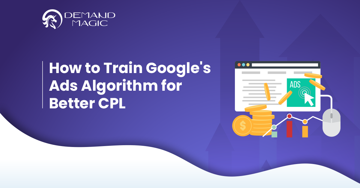 How to Train Google's Ads Algorithm for Better CPL